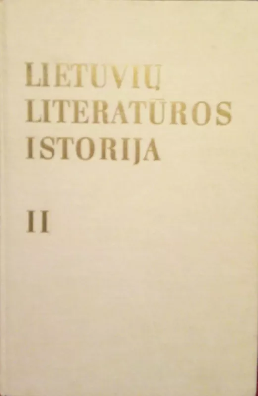 Lietuvių literatūros istorija (2 tomai) - Autorių Kolektyvas, knyga 3