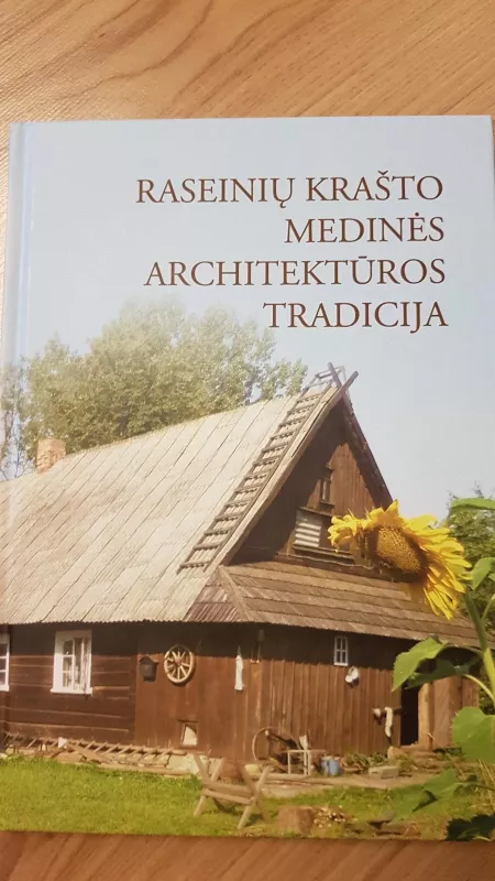 Raseiniu krasto medines architekturos tradicija - Autorių Kolektyvas, knyga