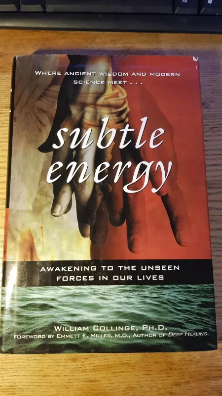 Subtle Energy: Awakening to the Unseen Forces in Our Lives - William Collinge, knyga