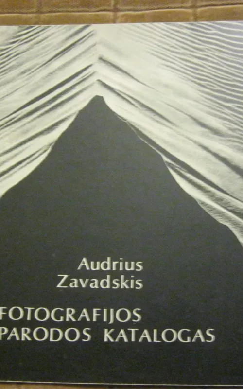 Fotografijos parodos katalogas - Audrius Zavadskis, knyga