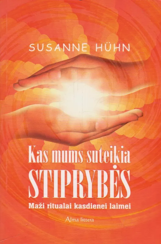 Kas mums suteikia stiprybės - Susanne Huhn, knyga