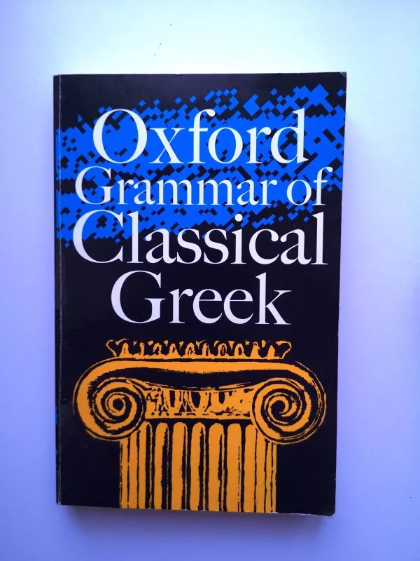Oxford Grammar of Classical Greek - James Morwood, knyga
