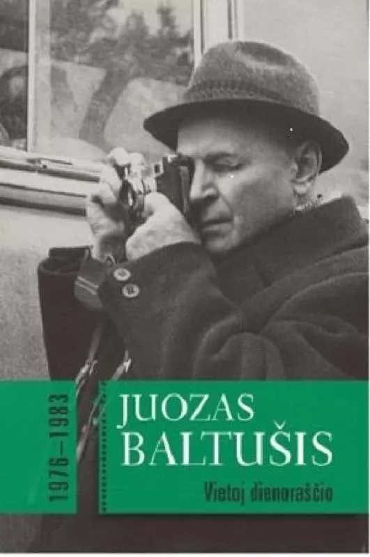 VIETOJ DIENORAŠČIO. II TOMAS. 1976–1983 - Juozas Baltušis, knyga