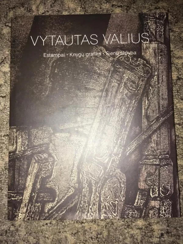 Vytautas Valius. Estampai. Knygų grafika. Sienų tapyba - Autorių Kolektyvas, knyga