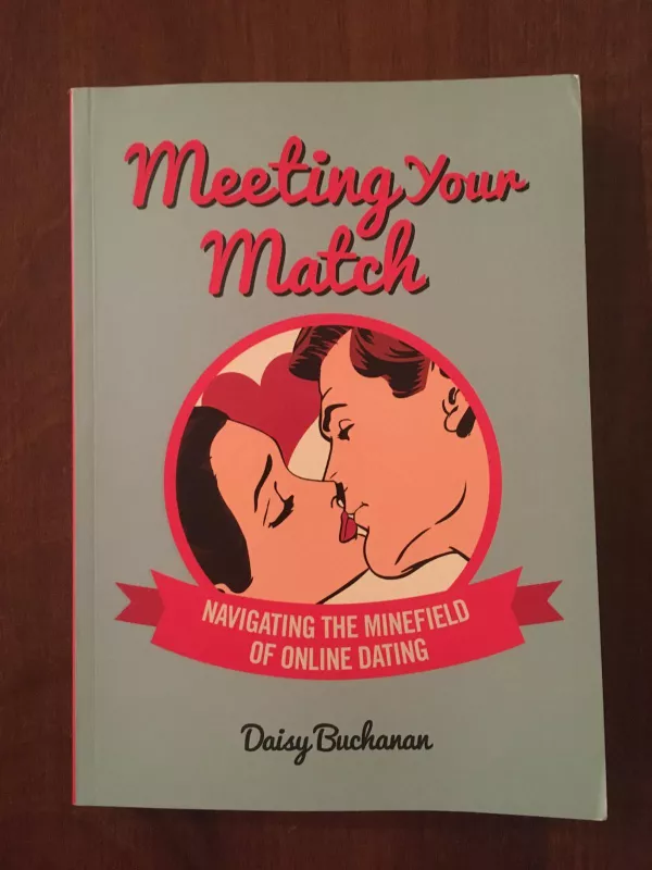 Meeting Your Match : Navigating the Minefield of Online Dating - Daisy Buchanan, knyga 3