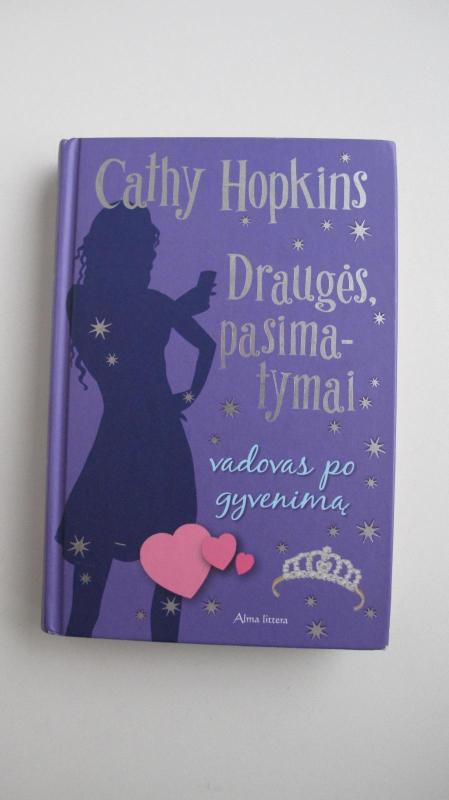 Draugės, pasimatymai. Vadovas po gyvenimą - Cathy Hopkins, knyga 2