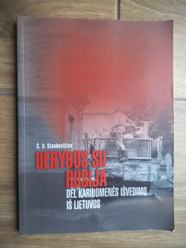 Derybos su Rusija dėl kariuomenės išvedimo iš Lietuvos - Č. Stankevičius, knyga 3