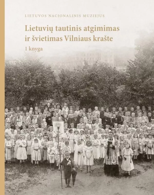 Lietuvių tautinis atgimimas ir švietimas Vilniaus krašte. 1 knyga - Jūratė Gudaitė, knyga