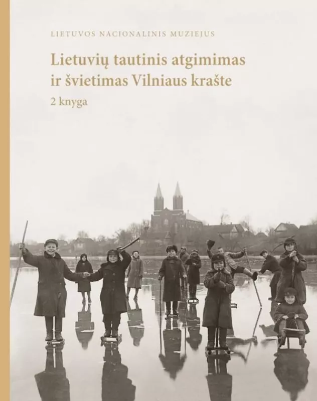 Lietuvių tautinis atgimimas ir švietimas Vilniaus krašte. 2 knyga - Jūratė Gudaitė, knyga