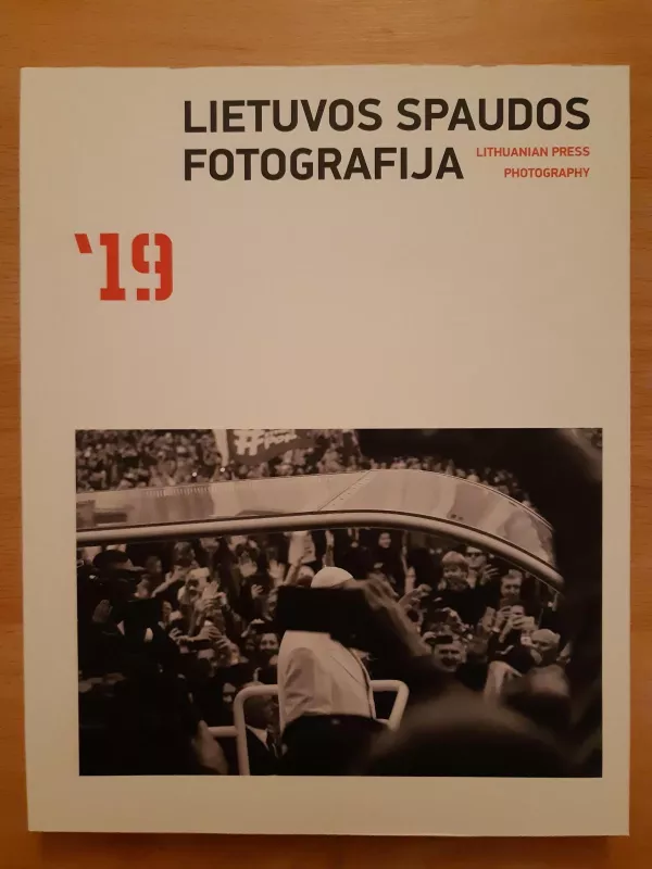 Lietuvos spaudos fotografija 2019 - Autorių Kolektyvas, knyga