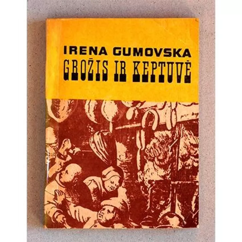 Grožis ir keptuvė (1979) - Irena Gumovska, knyga