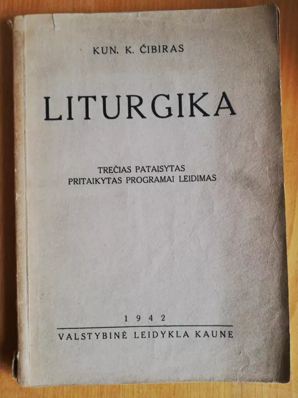 Liturgika.III pataisytas,pritaikytas programai leidimas - K. Čibiras, knyga