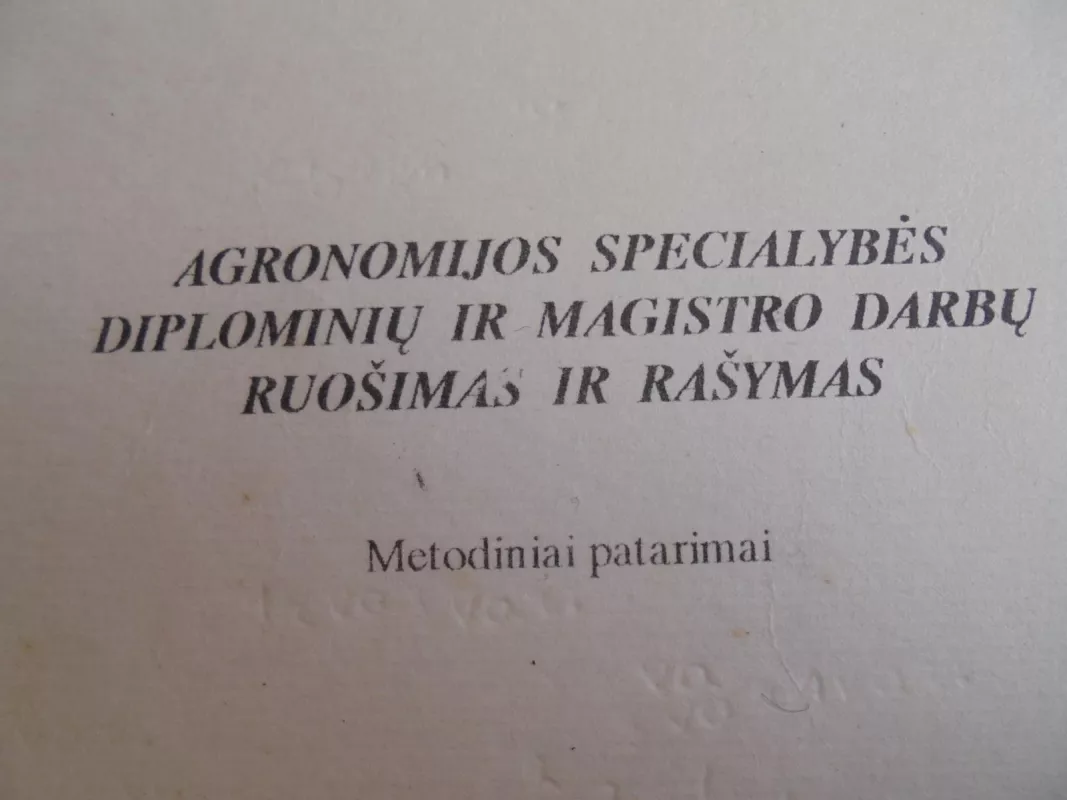 Agronomijos specialybės diplominių ir magistro darbų ruošimas ir rašymas. Metodiniai patarimai - Autorių Kolektyvas, knyga 4