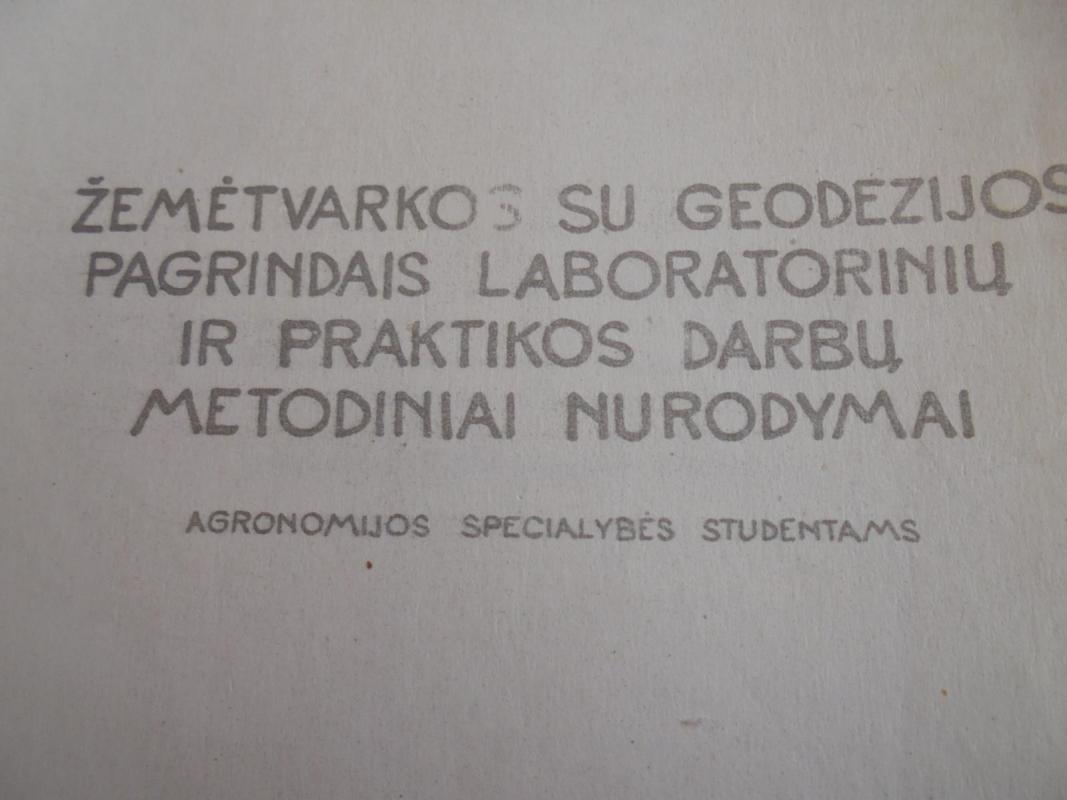 Žemėtvarkos su geodezijos pagrindais laboratorinių ir praktikos darbų metodiniai nurodymai. Agronomijos specialybės studentams - Autorių Kolektyvas, knyga 3