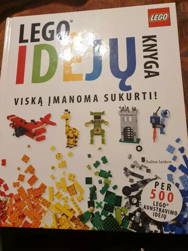 Lego idėjų knyga viską įmanoma sukurti - Daniel Lipkowitz, knyga