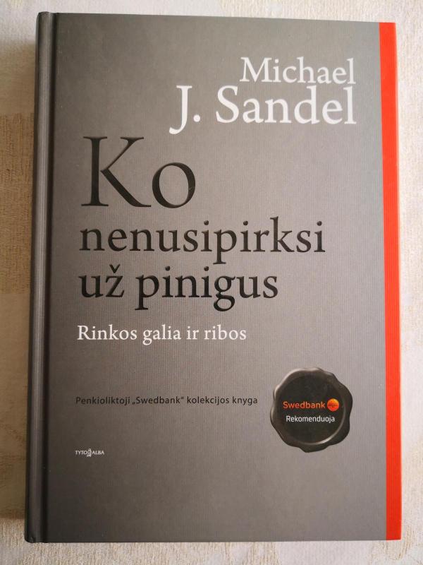 Ko nenusipirksi už pinigus. Rinkos galia ir ribos - Sandel Michael J., knyga 2