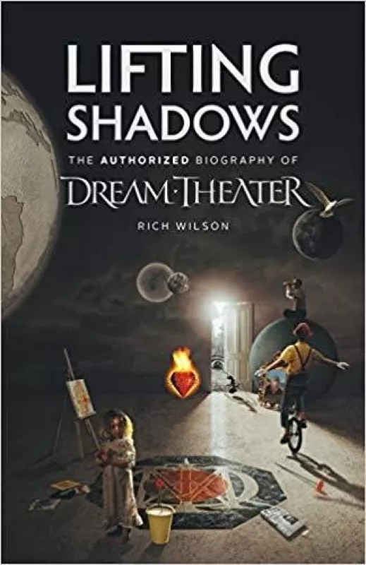 Lifting Shadows The Authorized Biography of Dream Theater - Rich Wilson, knyga