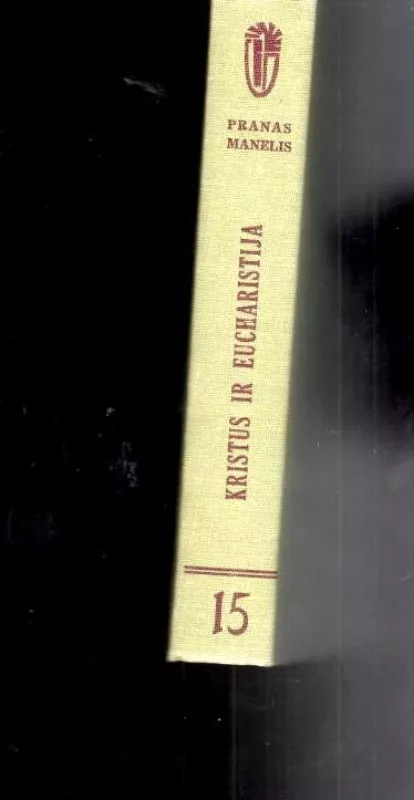Kristus ir Eucharistija - Pranas Manelis, knyga 3