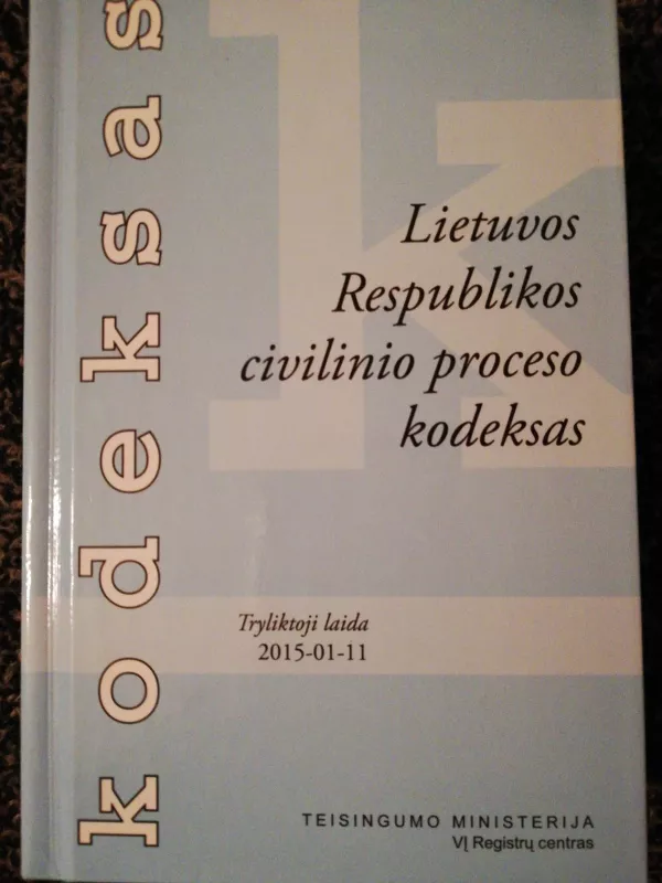 Lietuvos Respublikos civilinio proceso kodeksas 2015-01-11, 13 laida - Autorių Kolektyvas, knyga