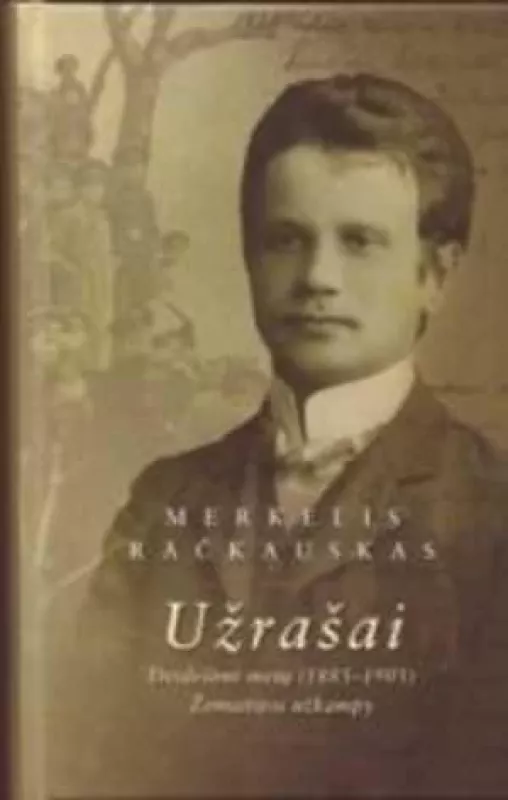 Užrašai. Dvidešimt metų (1885-1905) Žemaitijos užkampy - Merkelis Račkauskas, knyga