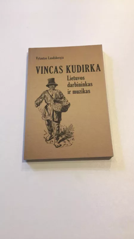 VINCAS KUDIRKA. Lietuvos darbininkas ir muzikantas - Vytautas Landsbergis, knyga