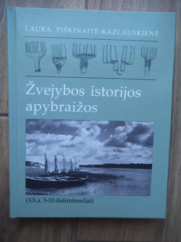 Žvejybos istorijos apybraižos - Laura Piškinaitė-Kazlauskienė, knyga 3