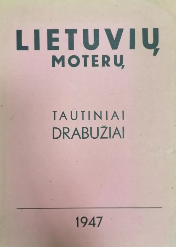 Lietuvių moterų tautiniai drabužiai - Autorių Kolektyvas, knyga