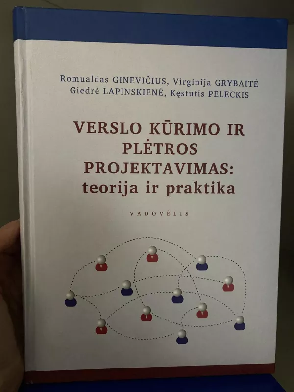 Verslo kūrimo ir plėtros projektavimas: teorija ir praktika - Romualdas Ginevičius, Vytautas  Aukščiūnas, knyga