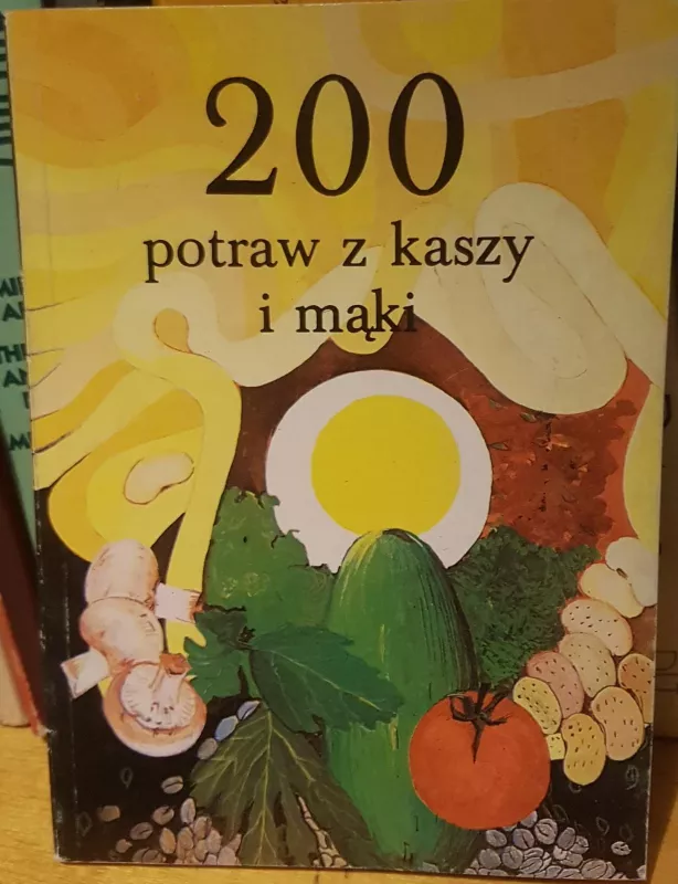 200 potraw z kaszy i maki - Autorių Kolektyvas, knyga