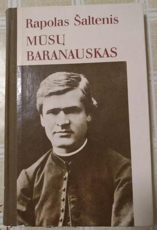 Mūsų Baranauskas - Rapolas Šaltenis, knyga
