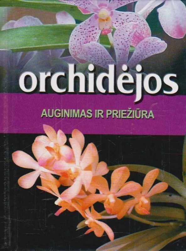 Orchidėjos. Auginimas ir priežiūra. - Autorių Kolektyvas, knyga
