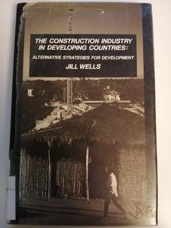 The Construction Industry in Developing Countries: Alternative Strategies for Development - Jill Wells, knyga 3