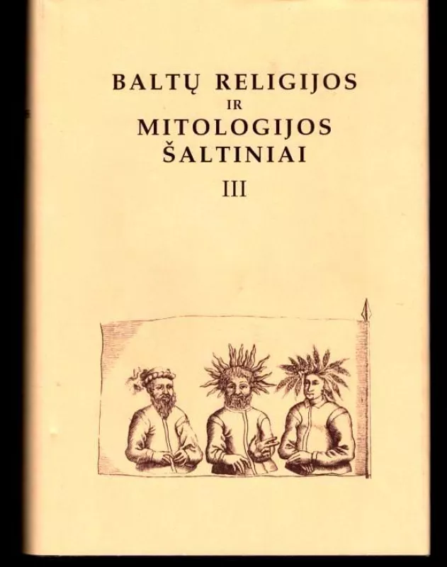 Baltų religijos ir mitologijos šaltiniai (3 tomas) - Norbertas Vėlius, knyga