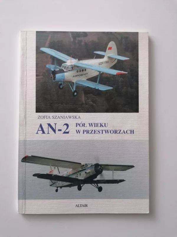 AN-2 POL WIEKU W PRZESTWORZACH - Zofia Szaniawska, knyga