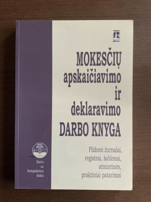 Mokesčių apskaičiavimo ir deklaravimo darbo knyga: su kompaktiniu disku - Gintaras Juškauskas, ir kt. , knyga