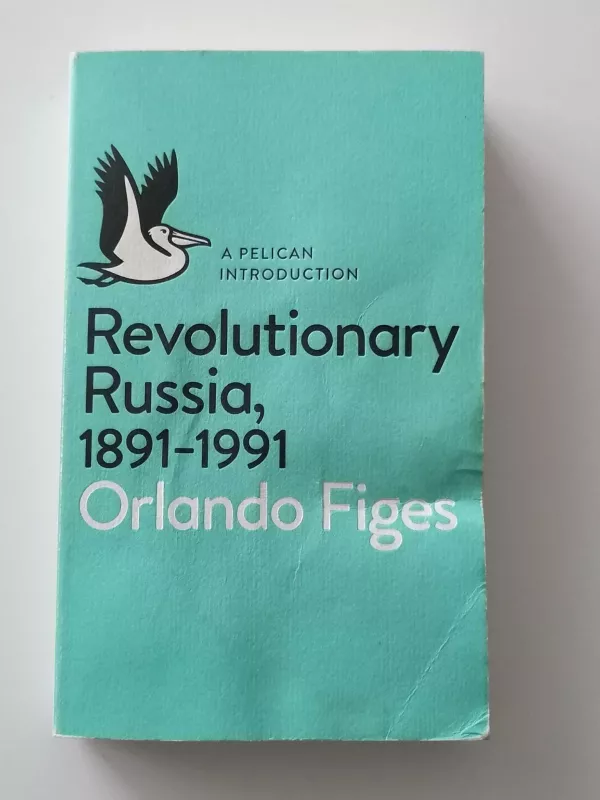 Revolutionary Russia, 1891-1991 - Orlando Figes, knyga