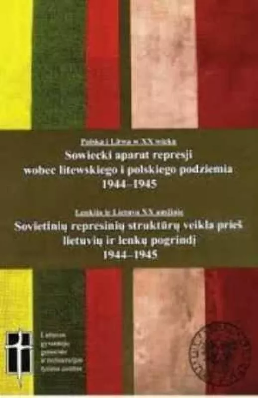 Sovietinių represinių struktūrų veikla prieš lietuvių ir lenkų pogrindį 1944–1945 - Autorių Kolektyvas, knyga