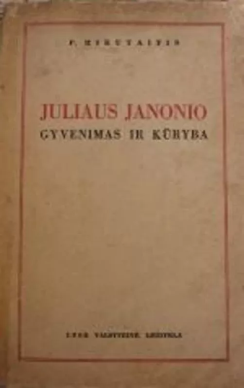 Juliaus Janonio gyvenimas ir kūryba - Petras Mikutaitis, knyga 2