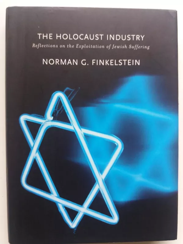The Holocaust industry : reflection on the exploitation of Jewish suffering - Norman G. Finkelstein, knyga