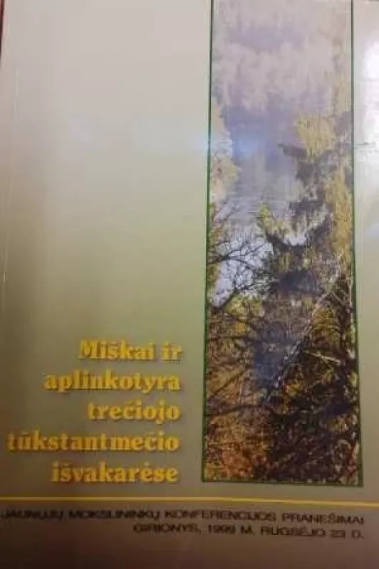 Miškai ir aplinkotyra trečiojo tūkstantmečio išvakarėse - Autorių Kolektyvas, knyga
