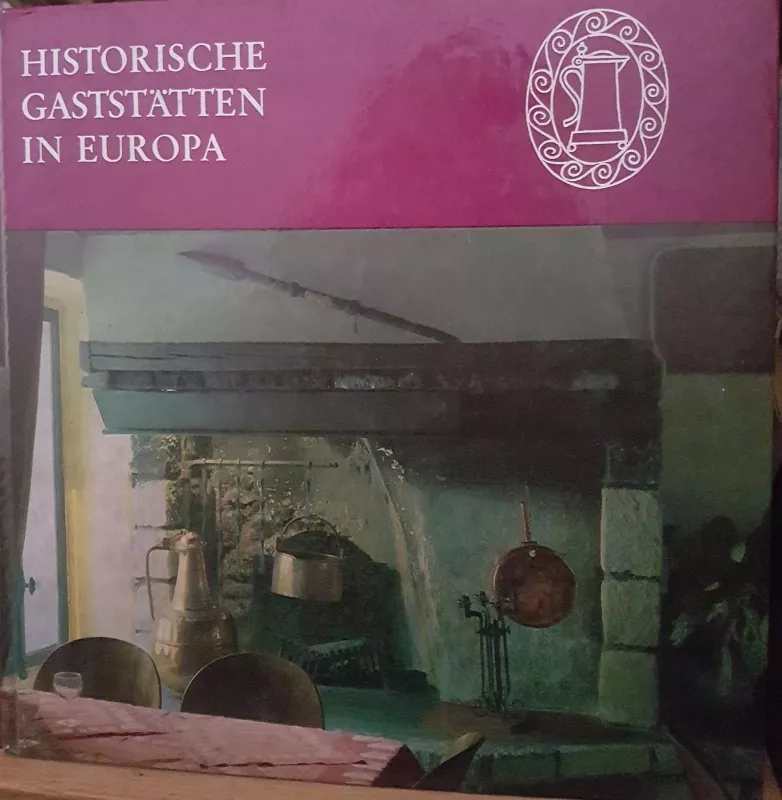 Historische gaststatten in Europa - Autorių Kolektyvas, knyga