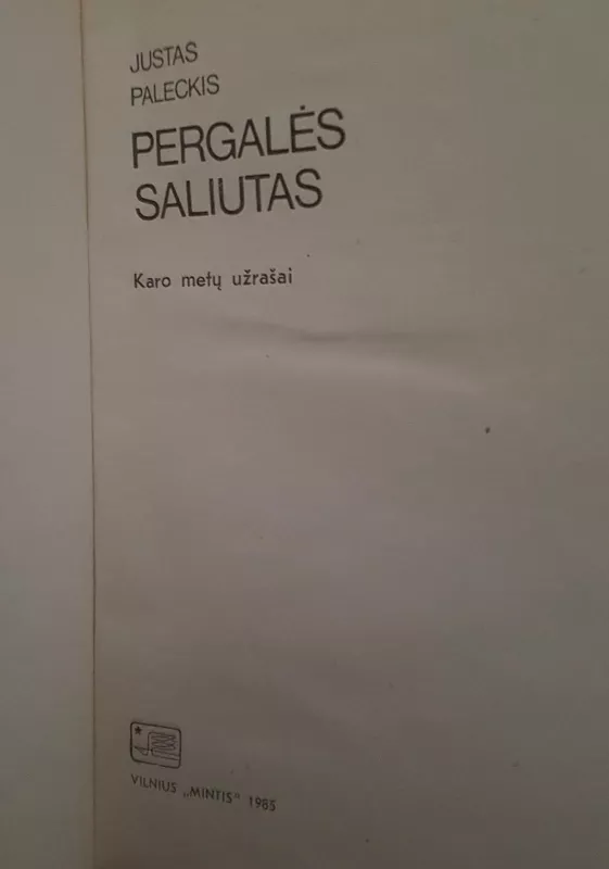 Pergalės saliutas. Karo metų užrašai - Justas Paleckis, knyga