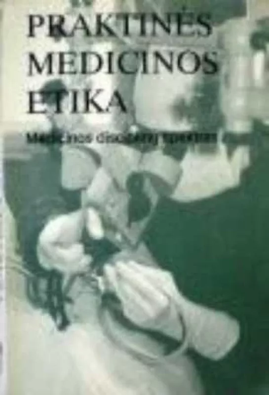 Praktinės medicinos etika: medicinos disciplinų spektras - Dietrich von Engelhardt, knyga