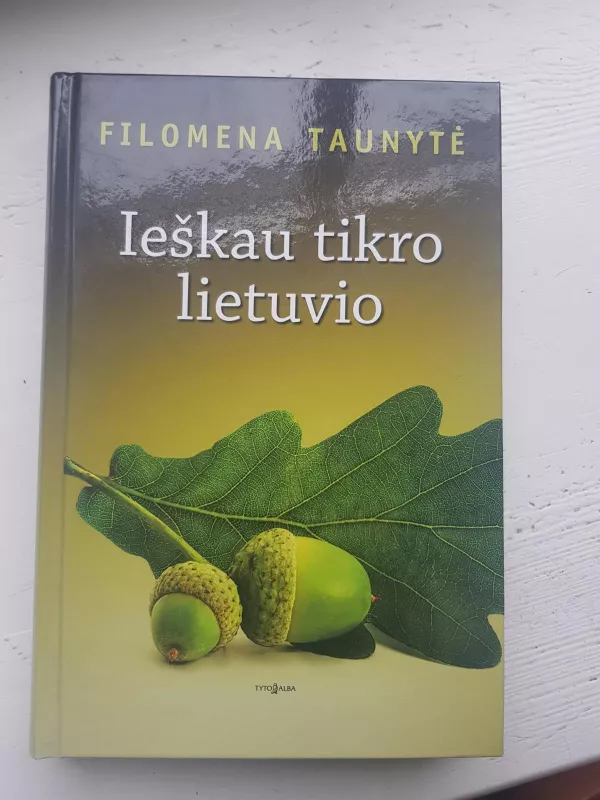 Ieškau tikro lietuvio - Filomena Taunytė, knyga 4