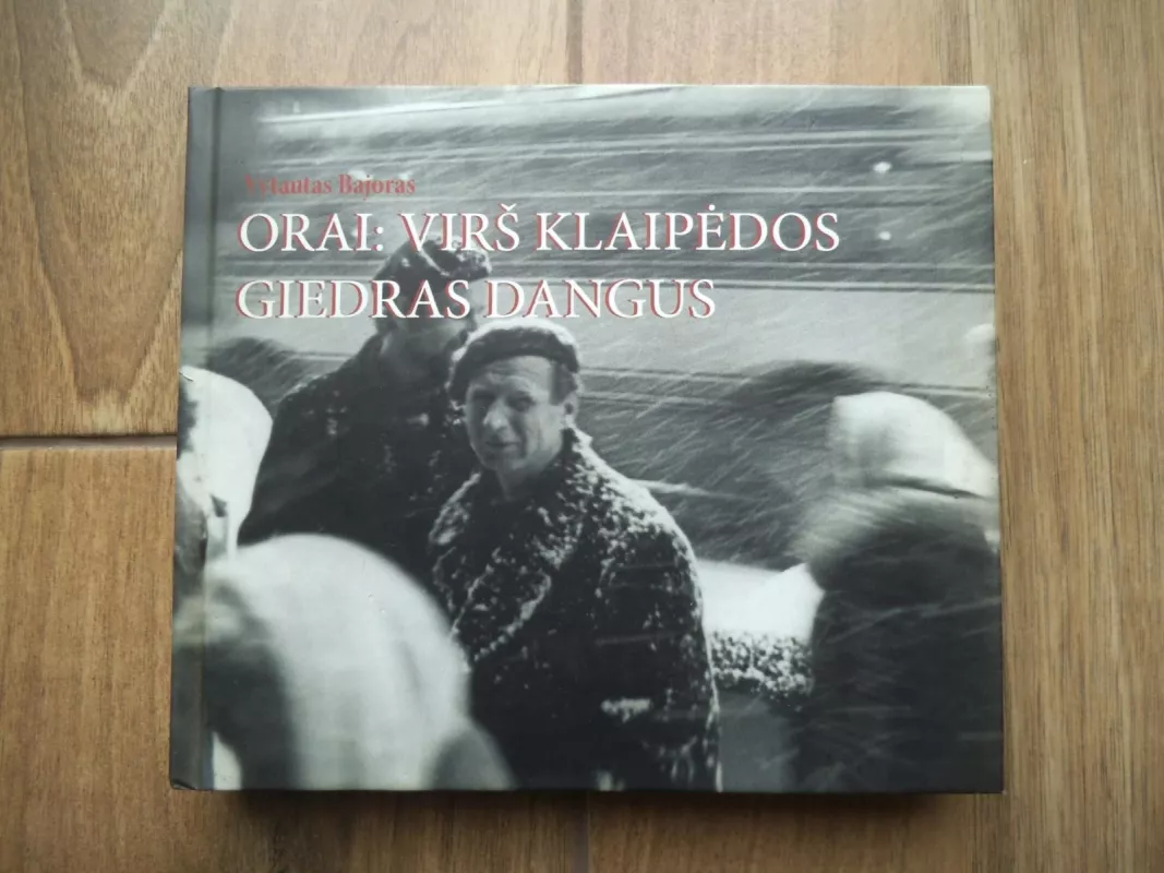 Orai; virš Klaipėdos giedras dangus - Vytautas Bajoras, knyga 3