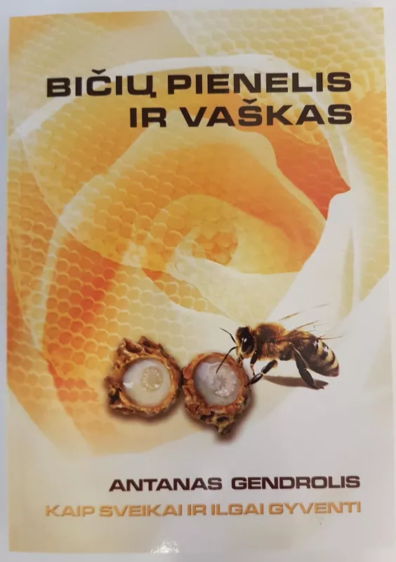 Bičių pienelis ir vaškas - Edmundas Gendrolis, knyga