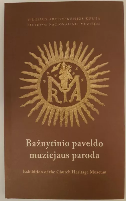 Bažnytinio paveldo muziejaus paroda - Sigita Maslauskaitė, Rita  Pauliukevičiūtė, knyga