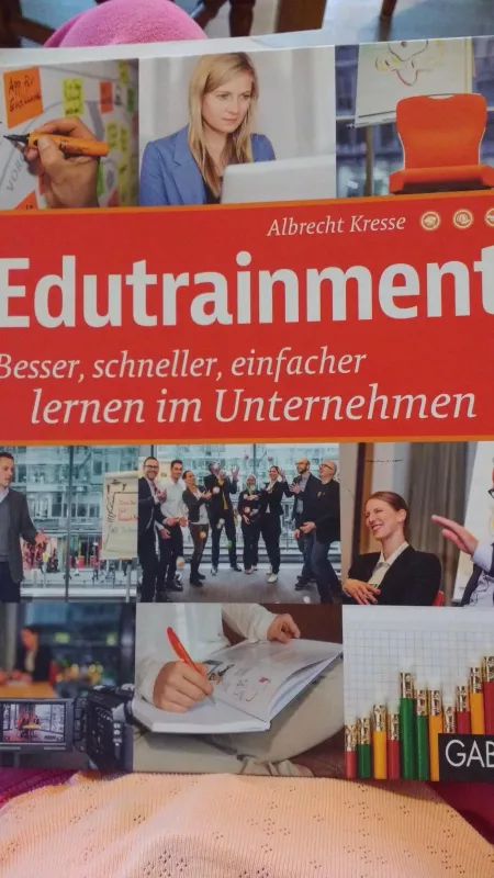Edutrainment. Besser, schneller, einfacher lernen im Unternehmen - Albert Kresse, knyga