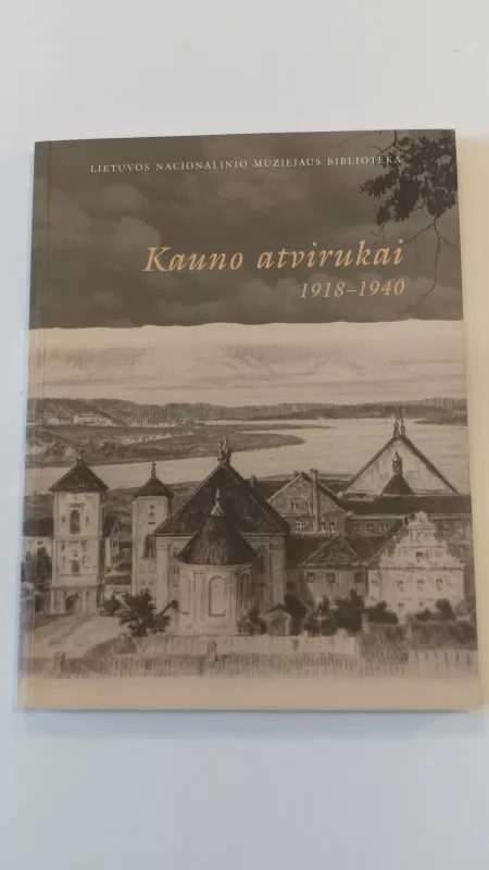 Kauno atvirukai 1918-1940 - Algimantas Miškinis, knyga
