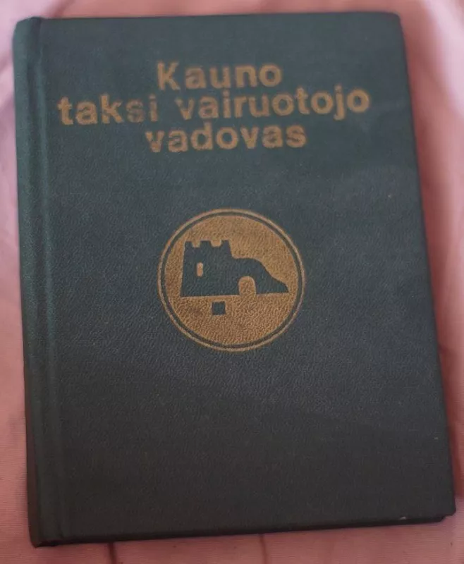 Kauno taksi vairuotojo vadovas - A Mičiulis, knyga 6